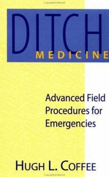 Paperback Ditch Medicine: Advanced Field Procedures for Emergencies Book