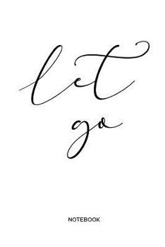 Paperback Let Go Notebook: Yoga and Fitness Notebook or Organizer for Yoga Teachers, Women and Men, Yogis and Yoginis Book