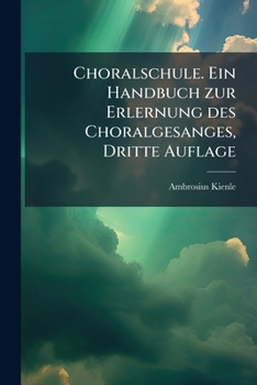 Paperback Choralschule. Ein Handbuch zur Erlernung des Choralgesanges, Dritte Auflage [German] Book