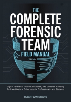 Paperback The Complete Forensic Team Field Manual (FTFM) Book