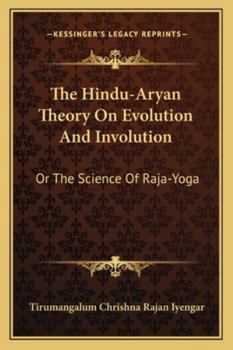 Paperback The Hindu-Aryan Theory On Evolution And Involution: Or The Science Of Raja-Yoga Book