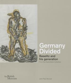 Hardcover Germany Divided: Baselitz and His Generation from the Duerckheim Collection Book