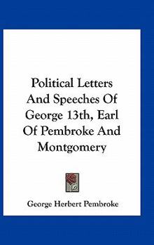 Paperback Political Letters And Speeches Of George 13th, Earl Of Pembroke And Montgomery Book