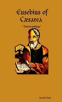 Eusebius of Cæsarea "Divers writings"