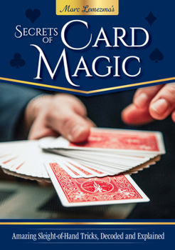 Card Magic Tricks (IMM Lifestyle Books) 22 Step-by-Step Illusions and Sleight of Hand Routines from Five Alive to Absolute Absurdity for Beginner and Aspiring Magicians