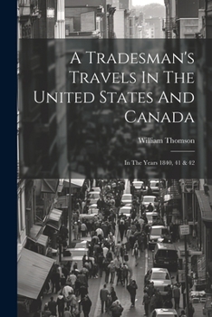 Paperback A Tradesman's Travels In The United States And Canada: In The Years 1840, 41 & 42 Book