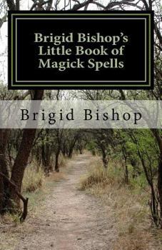 Paperback Brigid Bishop's Little Book of Magick Spells: 21st Century Magick Book