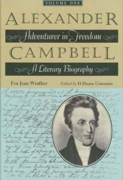 Hardcover Alexander Campbell: Adventurer in Freedom a Literary Biography, Vol. 1 Book