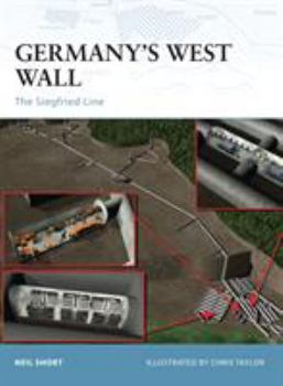 Germany's West Wall: The Siegfried Line (Fortress) - Book #15 of the Osprey Fortress