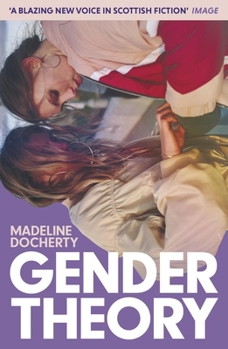Gender Theory: 'a Blazing New Voice in Scottish Fiction'