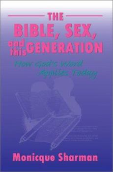 Hardcover The Bible, Sex, and this Generation: How God's Word Applies Today Book