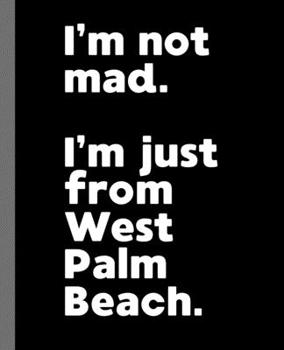 Paperback I'm not mad. I'm just from West Palm Beach.: A Fun Composition Book for a Native West Palm Beach, Florida FL Resident and Sports Fan Book