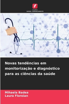 Novas tendências em monitorização e diagnóstico para as ciências da saúde (Portuguese Edition)