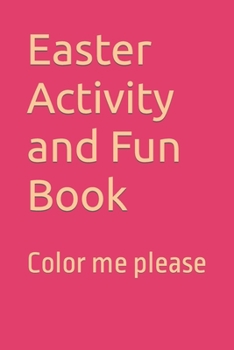 Paperback Easter Activity and Fun Book: Color me please Book