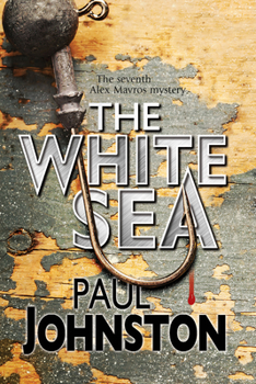 Hardcover The White Sea: A Contemporary Thriller Set in Greece Starring Private Investigator Alex Mavros Book