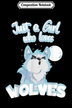 Composition Notebook: Wolf Wolves Just A Girl Who Loves  Journal/Notebook Blank Lined Ruled 6x9 100 Pages