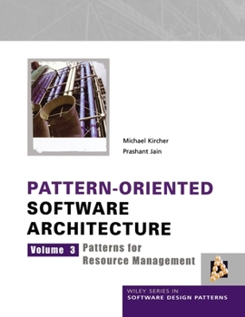 Pattern-Oriented Software Architecture, Patterns for Resource Management (Wiley Software Patterns Series) - Book #3 of the Pattern-Oriented Software Architecture