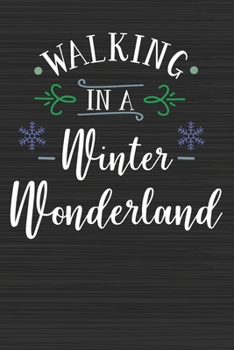 Paperback Walking In a Winter Wonderland: Merry Christmas Perfect Gift for Family Friends or Co workers - Get in the Holiday Spirit with the Giving of this Jour Book