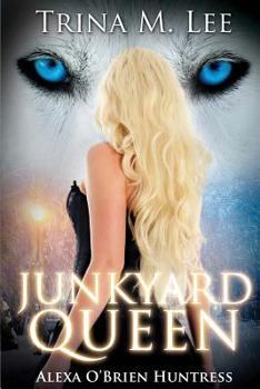 Junkyard Queen (Alexa O'Brien Huntress) - Book #12 of the Alexa O'Brien, Huntress