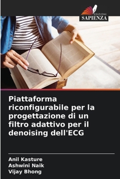 Piattaforma riconfigurabile per la progettazione di un filtro adattivo per il denoising dell'ECG (Italian Edition)