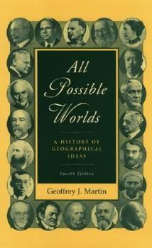 Hardcover All Possible Worlds: A History of Geographical Ideas Book