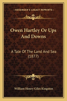 Or, Ups and Downs: A Tale of the Land and Sea (Classic Reprint)