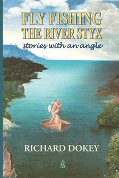 Paperback Fly Fishing the River Styx: Stories with an Angle Book