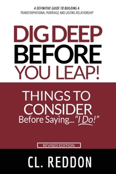Paperback Dig Deep Before You Leap: Things To Consider Before Saying I Do! Book