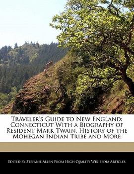 Paperback Traveler's Guide to New England: Connecticut with a Biography of Resident Mark Twain, History of the Mohegan Indian Tribe and More Book