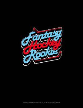 Paperback Fantasy Hockey Rookie: Graph Paper Notebook - 0.25 Inch (1/4) Squares Book