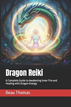 Paperback Dragon Reiki: A Complete Guide to Awakening Inner Fire and Healing with Dragon Energy Book