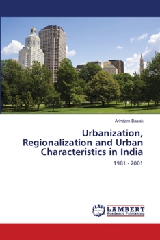 Paperback Urbanization, Regionalization and Urban Characteristics in India Book