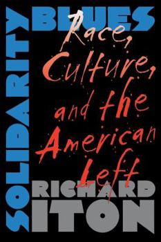 Paperback Solidarity Blues: Race, Culture, and the American Left Book