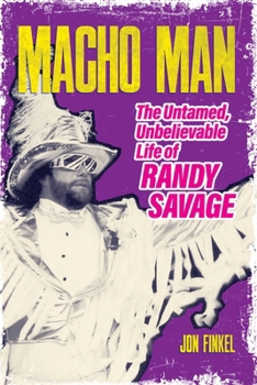 Paperback Macho Man: The Untamed, Unbelievable Life of Randy Savage Book