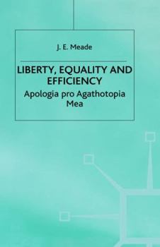 Hardcover Liberty, Equality and Efficiency: Apologia Pro Agathotopia Mea Book