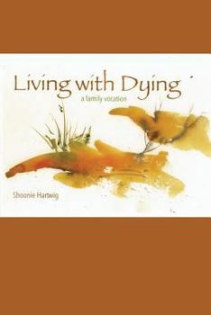 Paperback Living with Dying: A Family Vocation Book