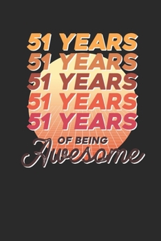 51 Years Of Being Awesome: Small Lined Notebook –  Awesome Birthday Gift Idea