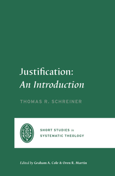 Justification: An Introduction - Book  of the Short Studies in Systematic Theology