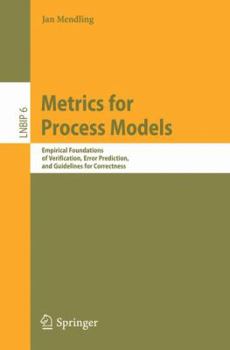 Paperback Metrics for Process Models: Empirical Foundations of Verification, Error Prediction, and Guidelines for Correctness Book