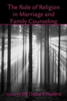The Role of Religion in Marriage and Family Counseling (The Family Therapy and Counseling Series)