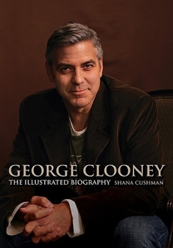 Paperback George Clooney: The Illustrated Biography Book