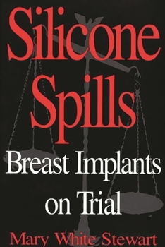 Hardcover Silicone Spills: Breast Implants on Trial Book