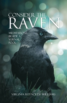Paperback Consider The Raven: Meditations Beside a Vernal Pool Book