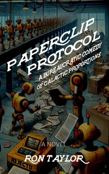 Paperback Paperclip Protocol: A Bureaucratic Comedy of Galactic Proportions (A Funny Science Fiction Novel) Book