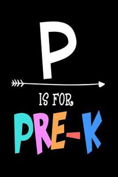 Paperback P Is For Pre-K: Preschool Appreciation Gift Notebook For Students and Teachers Book