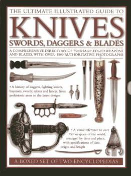 Hardcover The Ultimate Illustrated Guide to Knives, Swords, Daggers & Blades: A Box Set of Two Reference Books Book