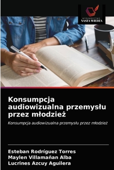 Paperback Konsumpcja audiowizualna przemyslu przez mlodzież [Polish] Book