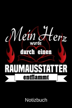 Mein Herz wurde durch einen Raumausstatter entflammt: A5 Notizbuch | Liniert 120 Seiten | Geschenk/Geschenkidee zum Geburtstag | Weihnachten | Ostern ... | Muttertag | Namenstag (German Edition)