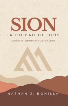 Hardcover SION: La Ciudad de Dios: Cautiverio, Liberación, Gloria Futura Book