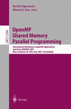 Paperback Openmp Shared Memory Parallel Programming: International Workshop on Openmp Applications and Tools, Wompat 2001, West Lafayette, In, Usa, July 30-31, Book